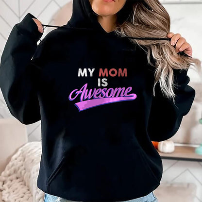 Gift for Mom Shirt, Funny Mom Unisex T-Shirt/Hoodie/Sweatshirt HLT00 - My Mom Is Awesome T-shirt, Mothers Day, Love, by Zany Brainy