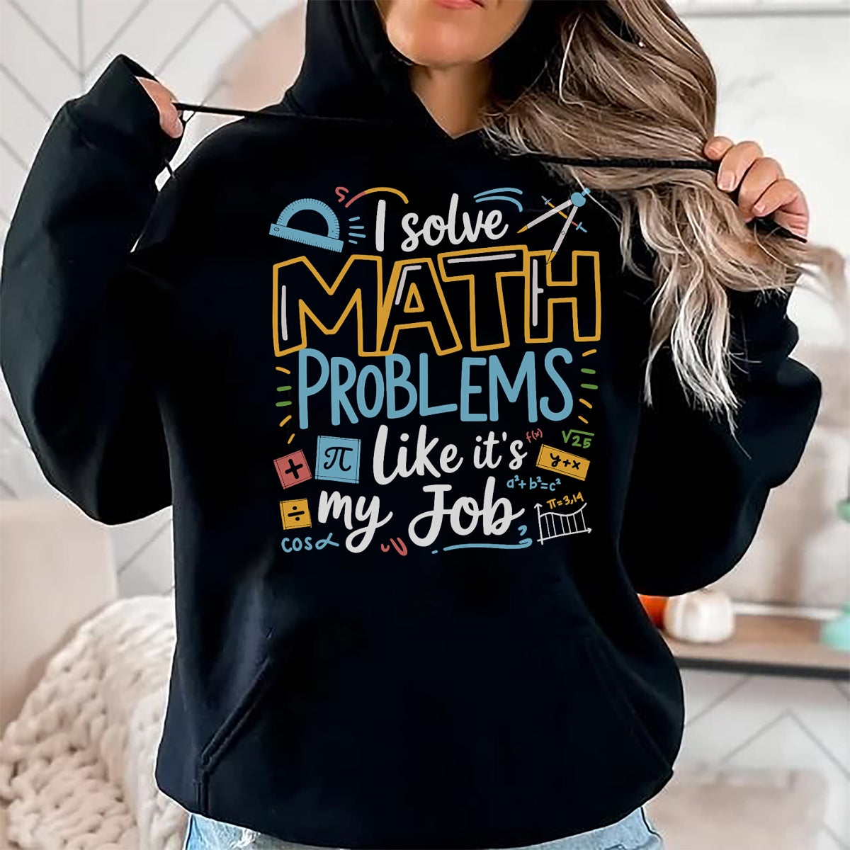 Best Teacher Shirt, Funny Teacher UnisexT-Shirt/Hoodie/Sweatshirt HLT00 - Funny I Solve Math Problems Like It's My Job Math Teacher T-Shirt