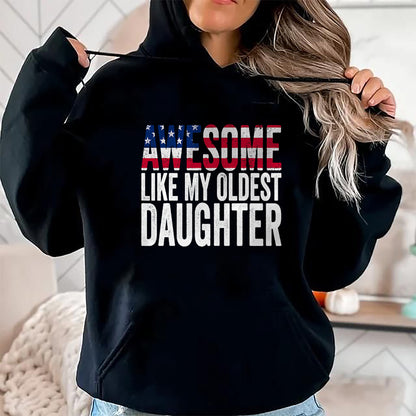 Gift for Mom Shirt, Funny Mom Unisex T-Shirt/Hoodie/Sweatshirt HLT00 - Awesome Like My Oldest Daughter Funny Fathers Mothers Day T-Shirt