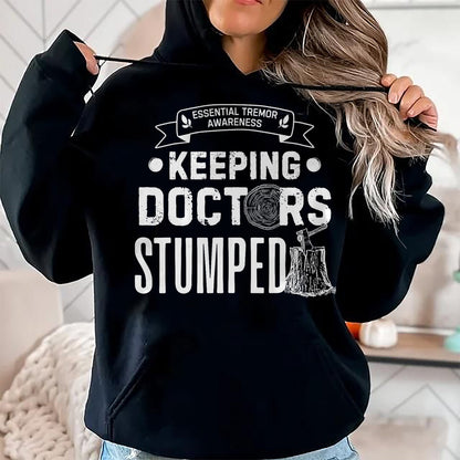 Best Doctor Shirt, Funny Doctor UnisexT-Shirt/Hoodie/Sweatshirt HLT00 - Keeping Doctors Stumped Essential Tremor T-Shirt