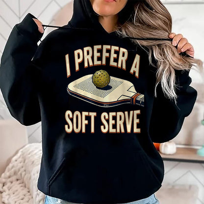 Funny Pickleball Shirt, Pickleball Lover Unisex T-Shirt/Hoodie/Sweatshirt HLT00 - I Prefer A Soft Serve Vintage Pickleball Player Pun Humor T-Shirt