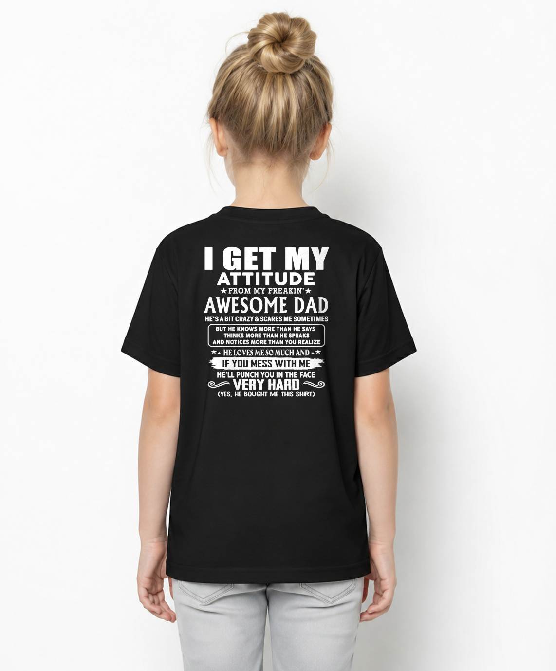 I GET MY ATTITUDE FROM MY FREAKIN' AWESOME DAD - Gift for Son and Daughter From Dad - NINA00 (SKU2608-45-00)