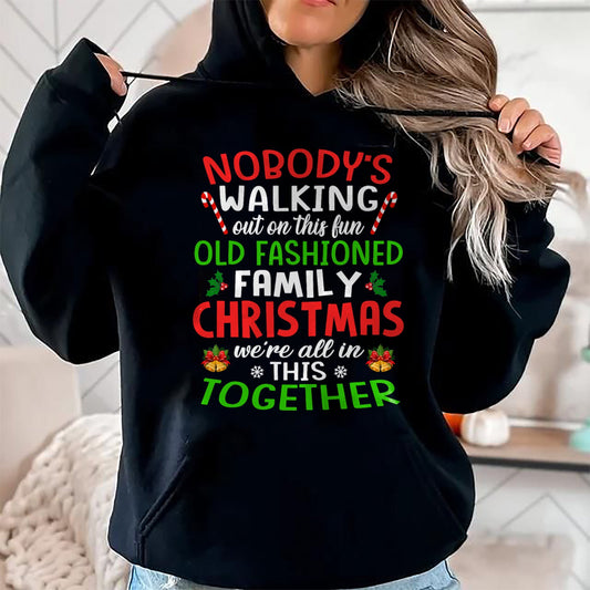 Christmas Shirt, Nobody's Walking Out On This Fun Old Family T-Shirt - Christmas Unisex T-Shirt/Hoodie/Sweatshirt - NINA00