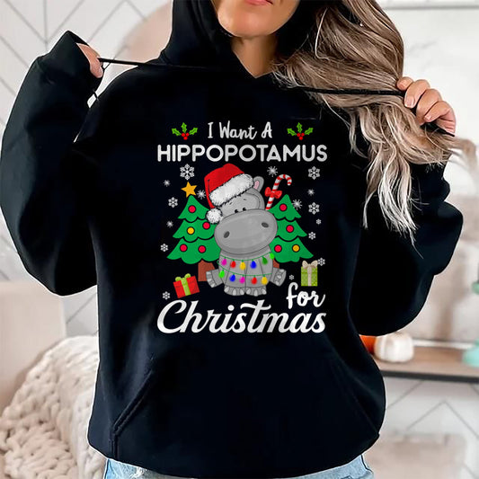 I Want A Hippopotamus For Christmas Cute Gift Xmas Costume T-Shirt - Christmas Unisex T-Shirt/Hoodie/Sweatshirt - NINA00
