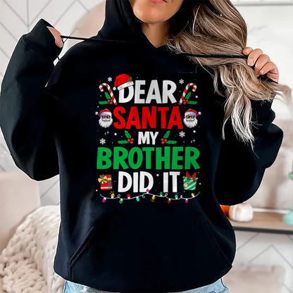 Dear Santa My Brother Did It Funny Christmas Boys Girls Kids T-Shirt - Christmas Unisex T-Shirt/Hoodie/Sweatshirt - NINA00