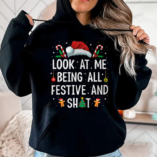 Look at Me Being All Festive and Shit Funny Christmas T-Shirt - Christmas Unisex T-Shirt/Hoodie/Sweatshirt - NINA00