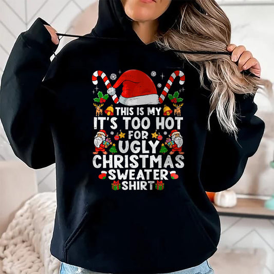 This Is My It's Too Hot For Ugly Christmas Sweaters T-Shirt - Christmas Unisex T-Shirt/Hoodie/Sweatshirt - NINA00