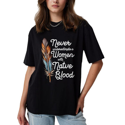 Native American T-Shirts, Vintage Native American Unisex T-Shirt/Hoodie/Sweatshirt HLT00 - Never Underestimate A Women With Native Blood American T-Shirt