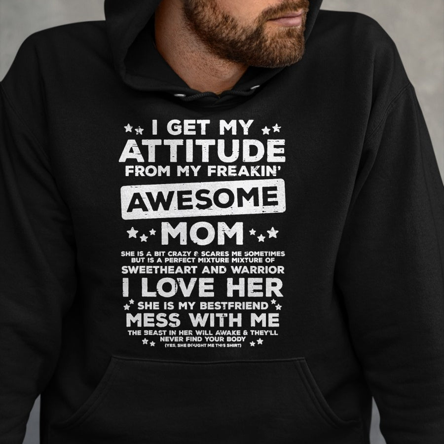 Gift for Mom Shirt, Funny Mom Unisex T-Shirt/Hoodie/Sweatshirt HLT00 - Got My Attitude From Awesome Mom Mothers Day Daughter Son T-Shirt
