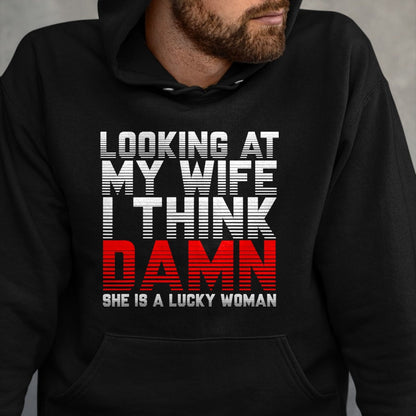 Best Wife Shirt, Wife and Husband Unisex T-Shirt/Hoodie/Sweatshirt HLT00 - Gift for wife T shirt, lucky wife   Looking At My Wife I Think Damn She Is A Lucky Woman Gift T-Shir (1)