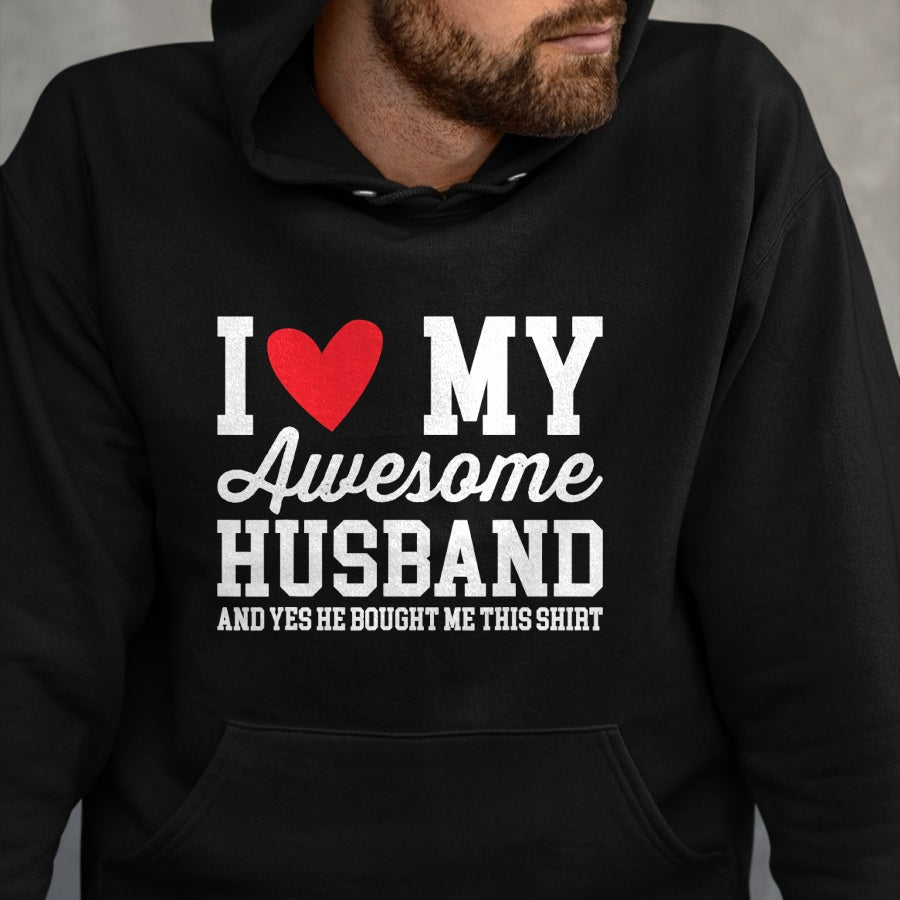 Best Wife Shirt, Wife and Husband Unisex T-Shirt/Hoodie/Sweatshirt HLT00 - I Love My Awesome Husband He Bought Me This Shirt Valentine T-Shirt