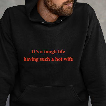 Best Thanksgiving Family Shirt , Funny Thanksgiving UnisexT-Shirt/Hoodie/Sweatshirt HLT00 - It’s A Tough Life Having Such A Hot Wife Funny Quotes T-Shirt