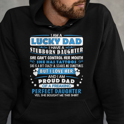 Gift for Dad Shirt, Funny Dad Unisex T-Shirt/Hoodie/Sweatshirt HLT00 – I Am A Lucky Dad I Have Stubborn Daughter Father_s Day Mens T-Shirt