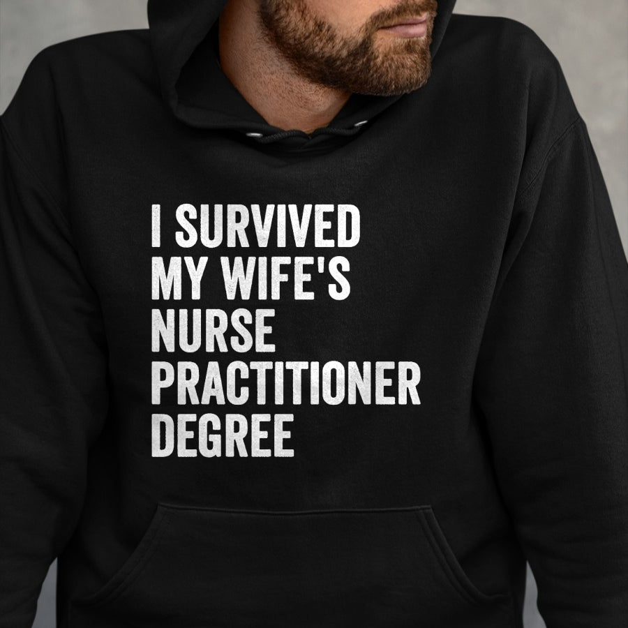 Funny Nurse Shirt, Nurse Unisex T-Shirt/Hoodie/Sweatshirt HLT00 - I Survived My Wife's Nurse Practitioner Degree Graduation T-Shirt