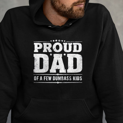 Gift for Dad Shirt, Funny Dad Unisex T-Shirt/Hoodie/Sweatshirt HLT00 – Father_s Day Proud Father Of A Few Dumbass Kids T-Shirt