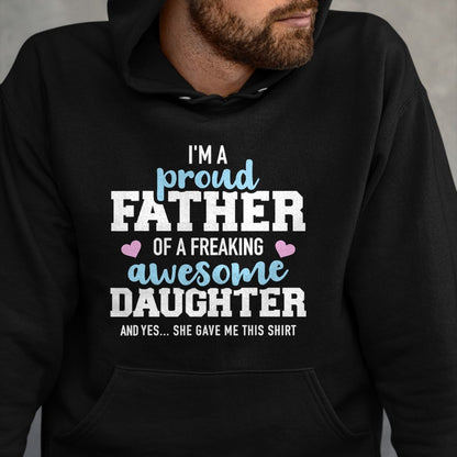 Gift for Dad Shirt, Funny Dad Unisex T-Shirt/Hoodie/Sweatshirt HLT00 – Proud father of a freaking awesome daughter T-Shirt