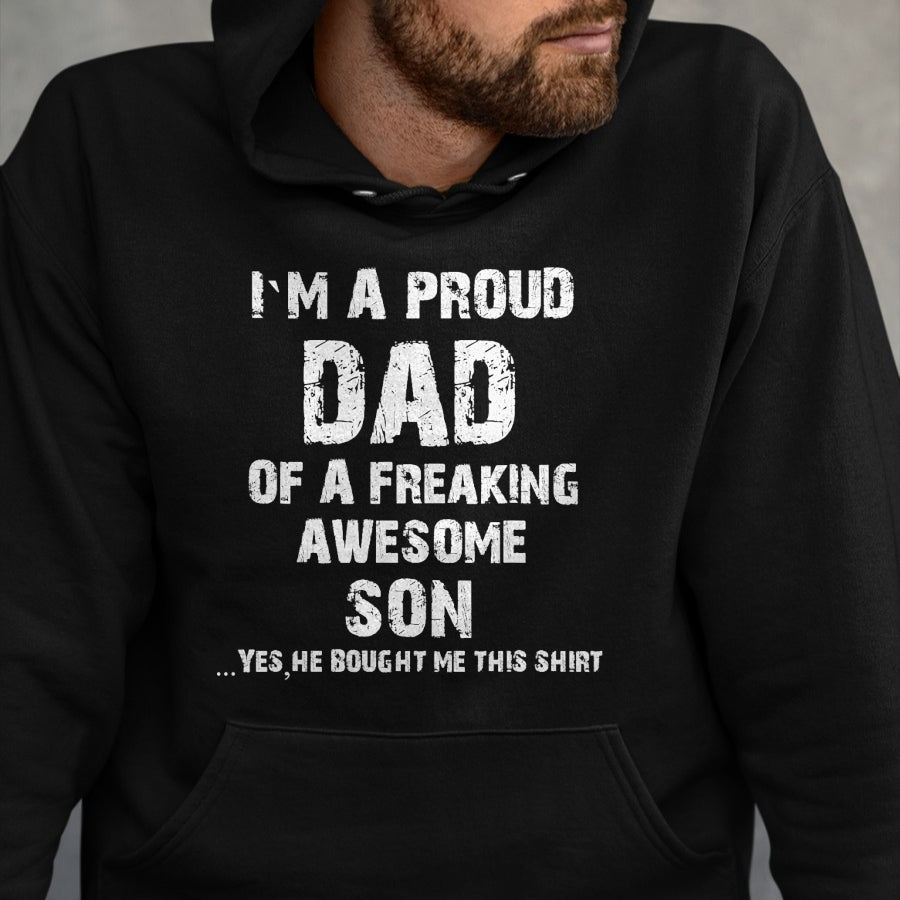 Gift for Dad Shirt, Funny Dad Unisex T-Shirt/Hoodie/Sweatshirt HLT00 – I M A Proud Dad Of A Freaking Awesome Son Fathers Day T-Shirt