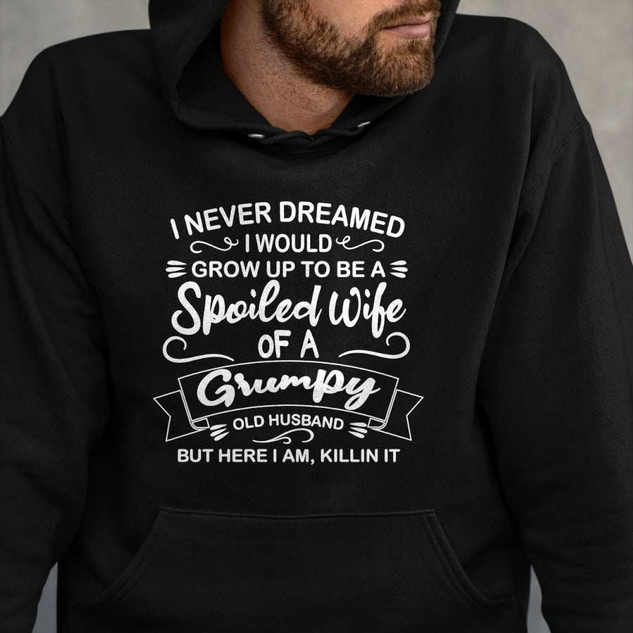 Best Wife Shirt, Wife and Husband Unisex T-Shirt/Hoodie/Sweatshirt HLT00 - Gift for wife T shirt, spoiled wife   Funny Spoiled Wife Of Grumpy Old Husband Sweatshirt