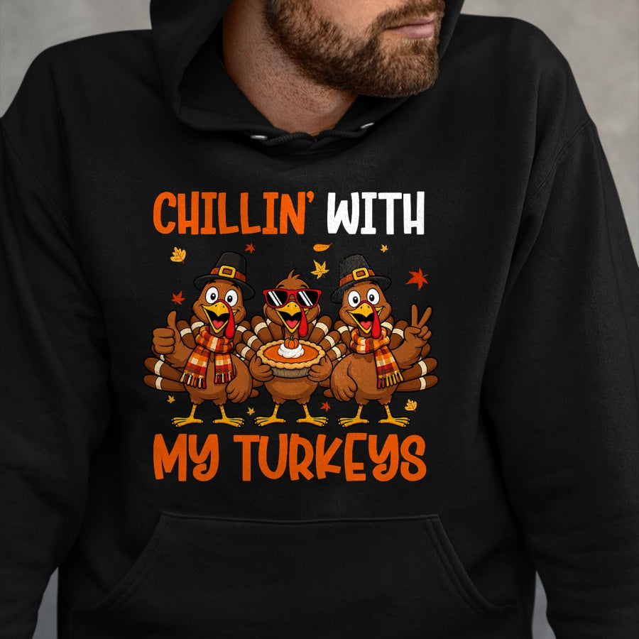Best Thanksgiving Family Shirt , Funny Thanksgiving UnisexT-Shirt/Hoodie/Sweatshirt HLT00 - Chillin with My Turkeys Funny Turkeys Thanksgiving T-Shirt
