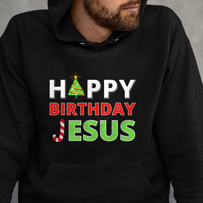Christian Tee, Christian Faith Unisex T-Shirt/Hoodie/Sweatshirt HLT00 - Happy Birthday Jesus Funny Christian Christmas T-Shirt
