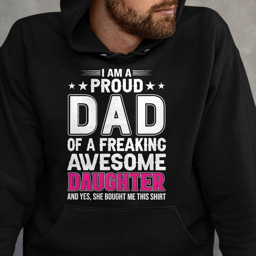 Gift for Dad Shirt, Funny Dad Unisex T-Shirt/Hoodie/Sweatshirt HLT00 – I Am A Proud Dad Of A Freaking Amazing Daughter for Father T-Shirt