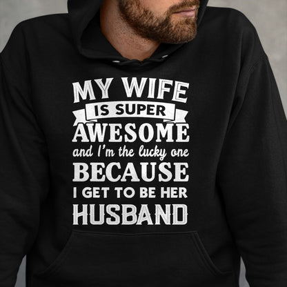 Best Husband Shirt, Wife and Husband Unisex T-Shirt/Hoodie/Sweatshirt HLT00 - My Wife Is Super Awesome And I_m The Lucky Husband Marriage T-Shirt