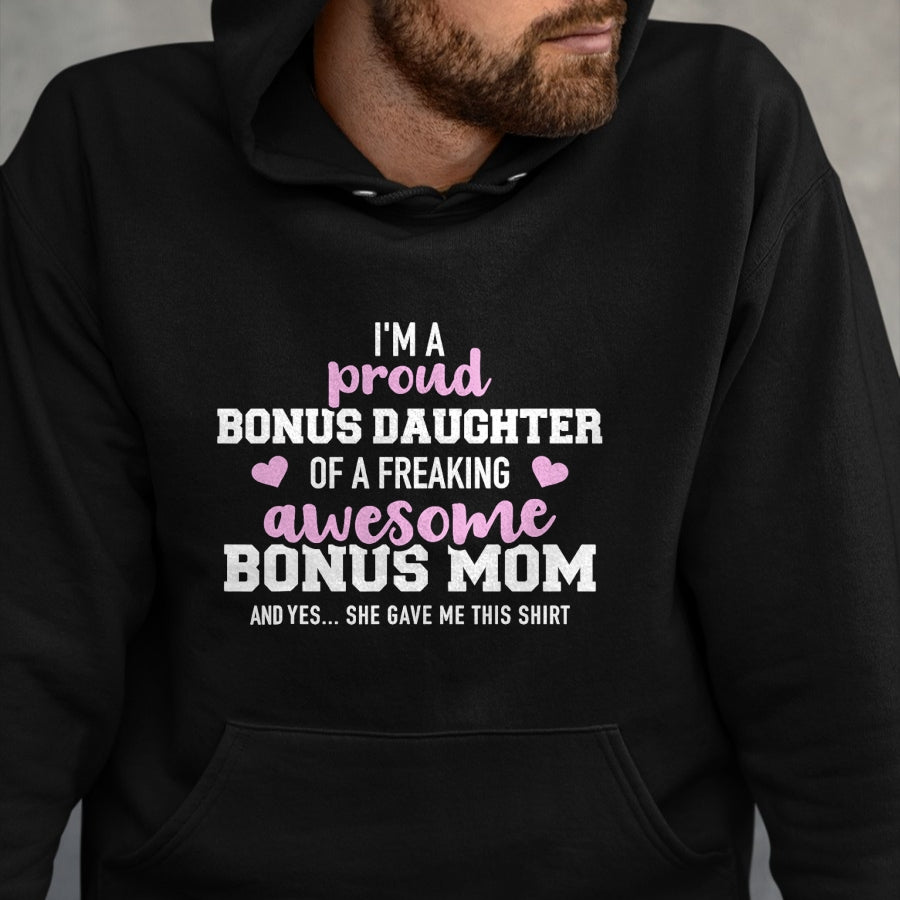 Gift for Mom Shirt, Funny Mom Unisex T-Shirt/Hoodie/Sweatshirt HLT00 - I'm a proud bonus daughter of an awesome bonus mom T-Shirt