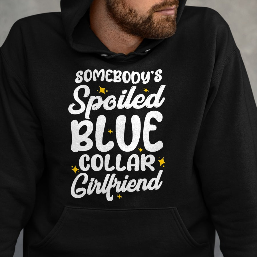 Best Wife Shirt, Wife and Husband Unisex T-Shirt/Hoodie/Sweatshirt HLT00 - Somebody's Spoiled Blue Collar Girlfriend T-Shirt