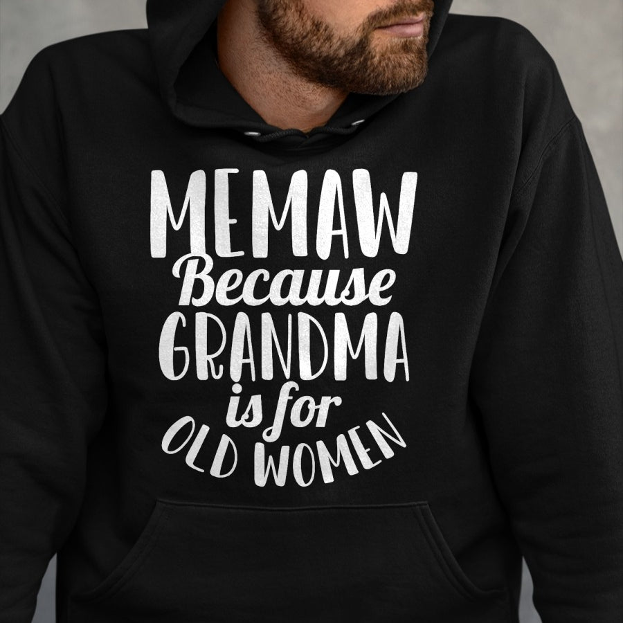 Best Grandma Shirt, Proud Grandma Unisex T-Shirt/Hoodie/Sweatshirt HLT00 - Memaw Because Grandma is for Old Women Funny Mothers Day T-Shirt