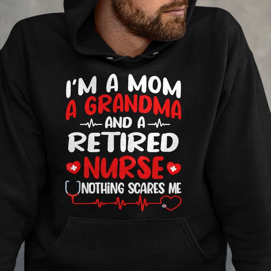 Funny Nurse Shirt, Nurse Unisex T-Shirt/Hoodie/Sweatshirt HLT00 - I'm A Mom And A Grandma And Retired Nurse Funny Retirement T-Shirt