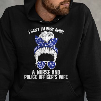 Funny Nurse Shirt, Nurse Unisex T-Shirt/Hoodie/Sweatshirt HLT00 - Being Nurse And Police Officer Wife Nurse Police Wife Nurse T-Shirt