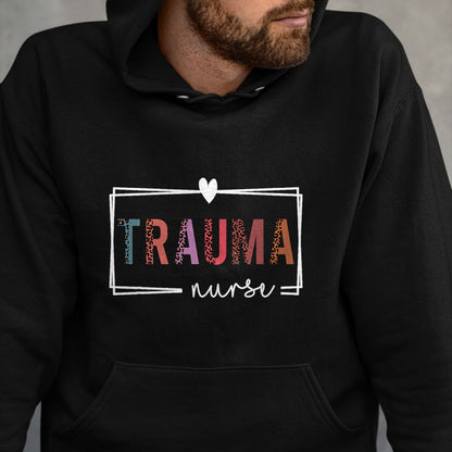 Funny Nurse Shirt, Nurse Unisex T-Shirt/Hoodie/Sweatshirt HLT00 - Trauma Nurse Trauma Nurse Nurses Day T-Shirt