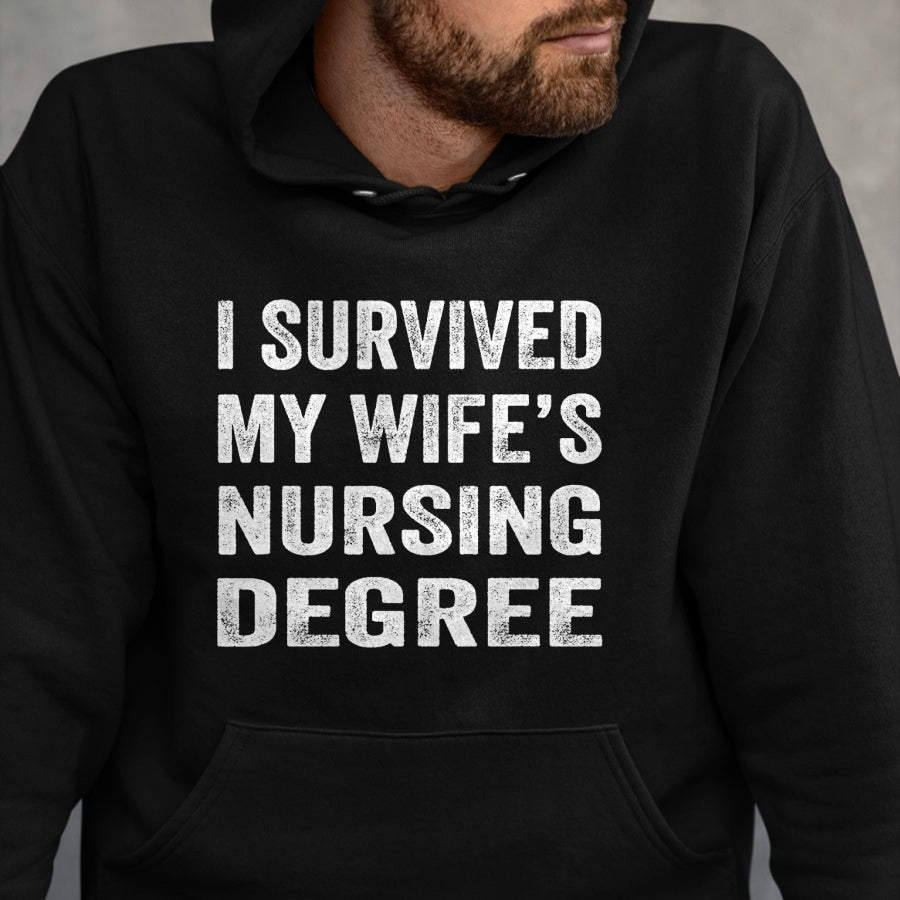 Funny Nurse Shirt, Nurse Unisex T-Shirt/Hoodie/Sweatshirt HLT00 -I survived My Wife's Nursing Degree Shirt Nursing RN LPN CNA T-Shirt