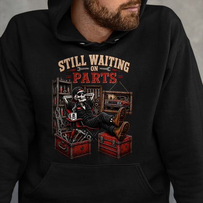 Best Mechanic Life Shirt, Funny Mechanic UnisexT-Shirt/Hoodie/Sweatshirt HLT00 - Funny Waiting On Parts Skeleton Auto Repair Life Mechanic T-Shirt