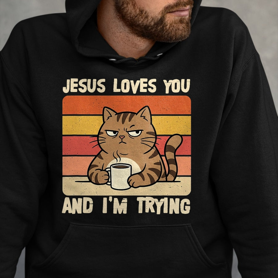 Cat Love Shirt, Funny Cat Lover Gift UnisexT-Shirt/Hoodie/Sweatshirt HLT00 - Jesus Loves You and I_m-Trying Funny Christian Cat Meme T-Shirt (1)