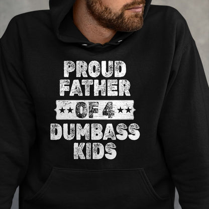 Gift for Dad Shirt, Funny Dad Unisex T-Shirt/Hoodie/Sweatshirt HLT00 – Proud Father Of 4 Dumbass Kids Funny Vintage Fathers Day T-Shirt