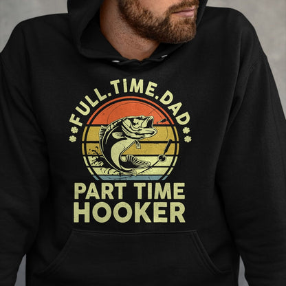Gift for Dad Shirt, Funny Dad Unisex T-Shirt/Hoodie/Sweatshirt HLT00 – Funny Bass Fish Dad Part Time Hooker Father Day Gift Fishing T-Shirt