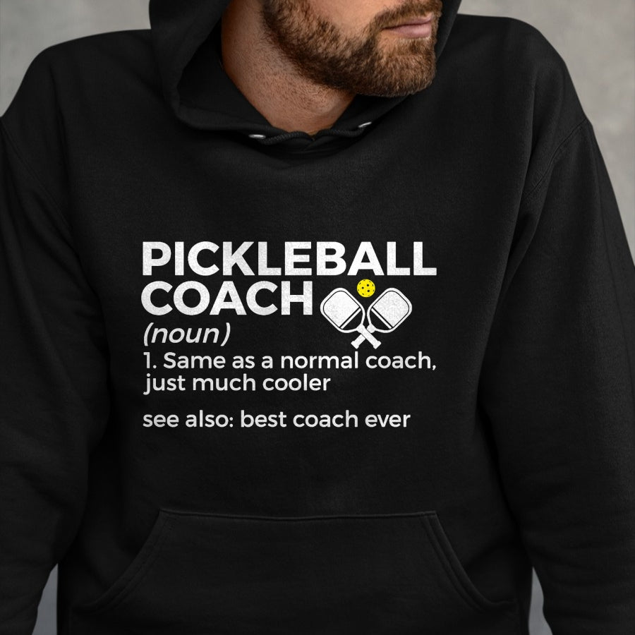 Funny Pickleball Shirt, Pickleball Lover Unisex T-Shirt/Hoodie/Sweatshirt HLT00 - Funny Pickleball Coach Definition Best Coach Ever T-Shirt