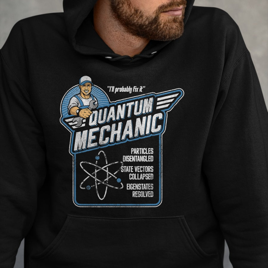 Best Mechanic Life Shirt, Funny Mechanic UnisexT-Shirt/Hoodie/Sweatshirt HLT00 - Quantum Mechanics, Funny Subatomic Physics Pun, Science T-Shirt