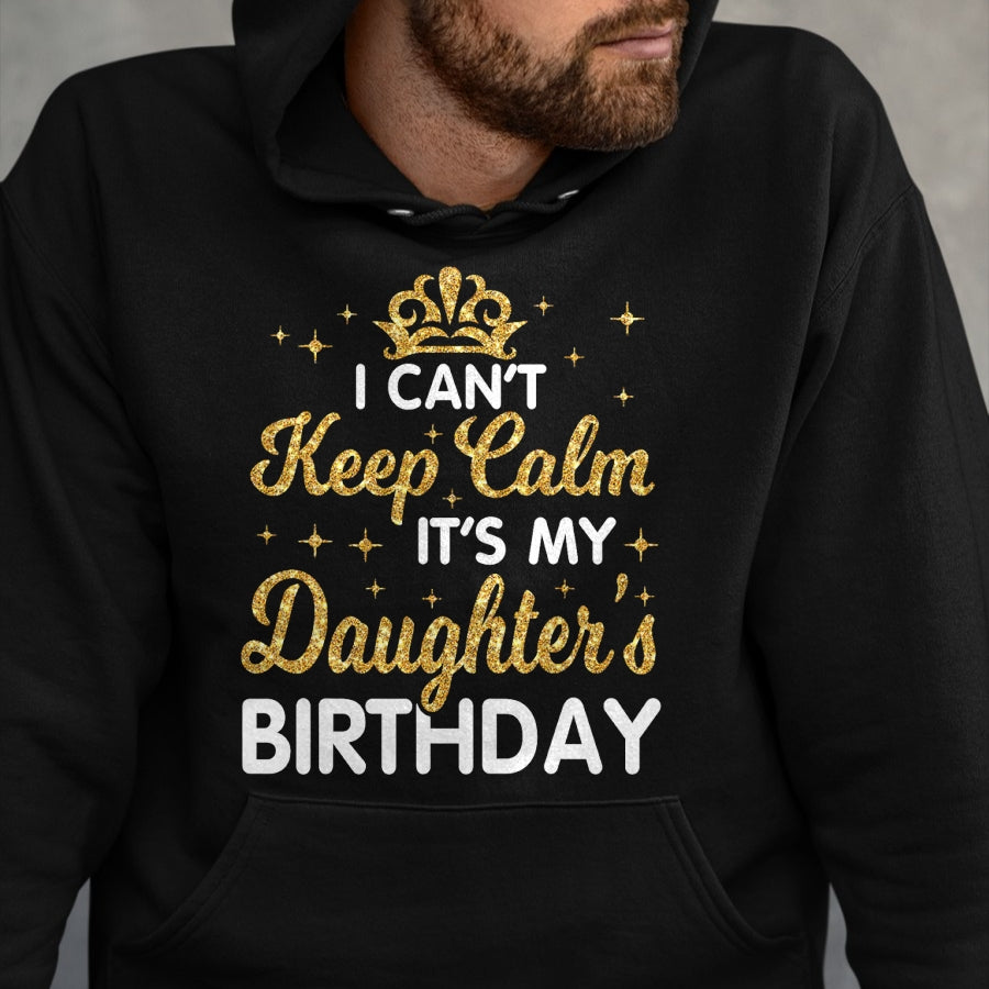 Gift for Mom Shirt, Funny Mom Unisex T-Shirt/Hoodie/Sweatshirt HLT00 - I Can't Keep Calm It_s My Mom_s Birthday T-Shirt