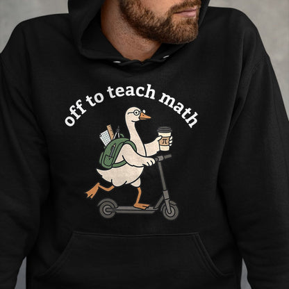 Best Teacher Shirt, Funny Teacher UnisexT-Shirt/Hoodie/Sweatshirt HLT00 - Off to Teach Math Funny Goose Math Teacher Men Women T-Shirt