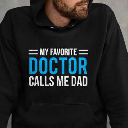 Best Doctor Shirt, Funny Doctor UnisexT-Shirt/Hoodie/Sweatshirt HLT00 - My Favorite Doctor Calls Me Dad Cute Father T-Shirt