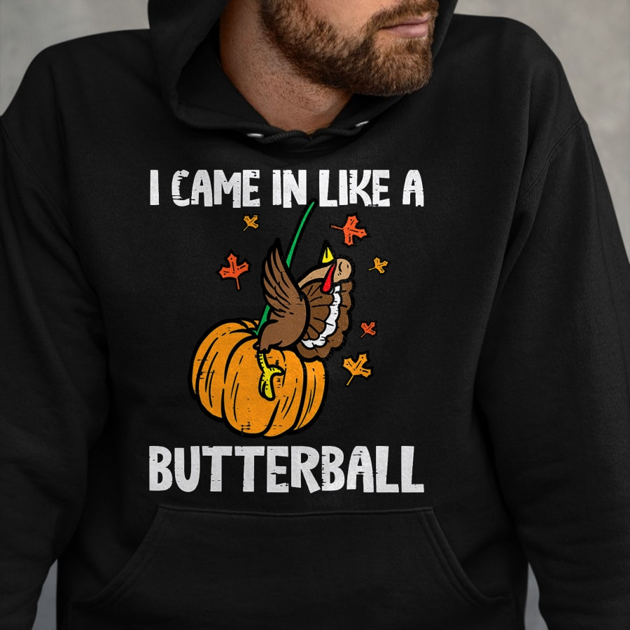 Best Thanksgiving Family Shirt , Funny Thanksgiving UnisexT-Shirt/Hoodie/Sweatshirt HLT00 - Came in Like A Butterball Funny Thanksgiving Men Women Kids T-Shirt