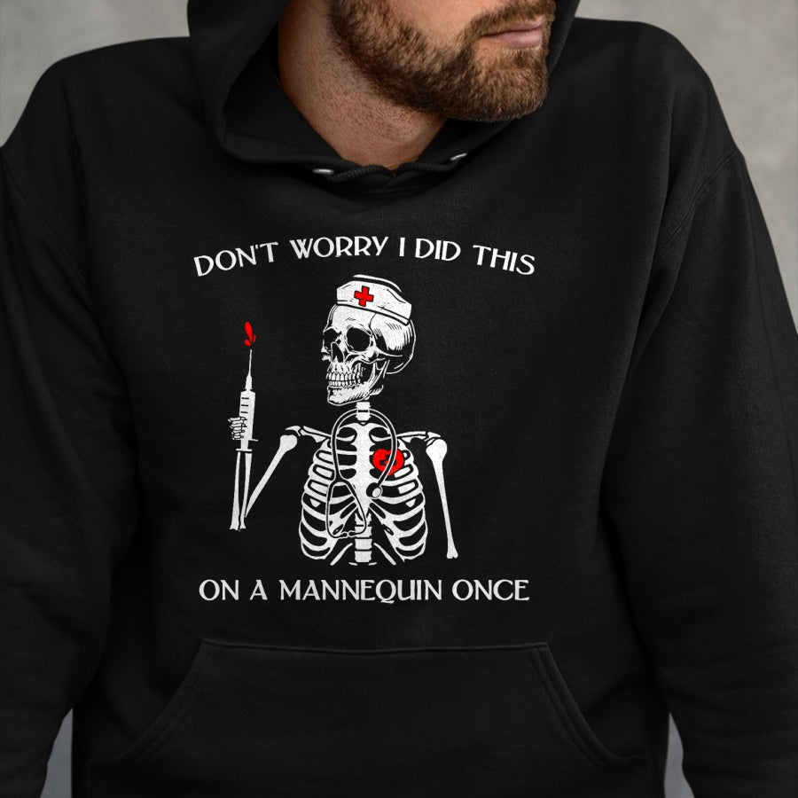 Funny Nurse Shirt, Nurse Unisex T-Shirt/Hoodie/Sweatshirt HLT00 - Don't Worry I Did This On A Mannequin Once Skeleton Nurse T-Shirt