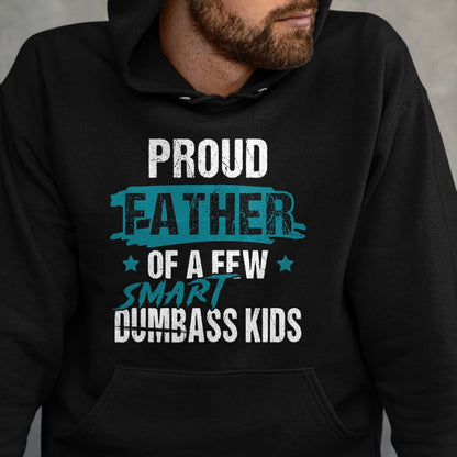 Gift for Dad Shirt, Funny Dad Unisex T-Shirt/Hoodie/Sweatshirt HLT00 – Proud Father of a Few Smart DumbASS Kids Parody Dumbass T-Shirt
