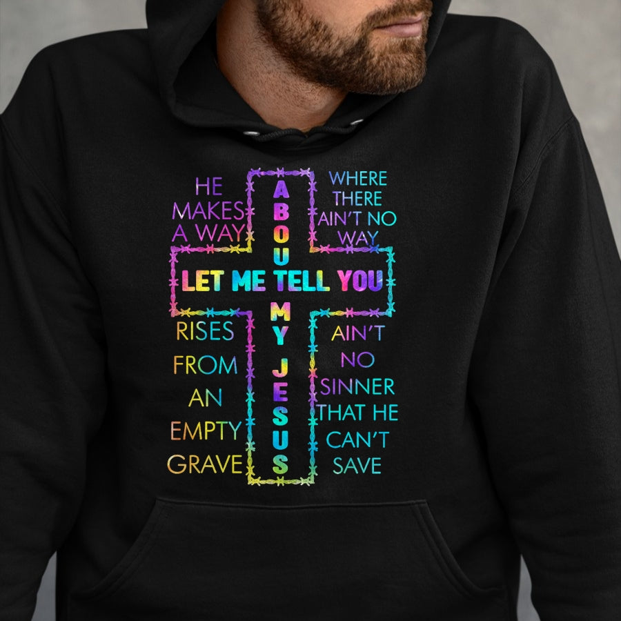 Christian Tee, Christian Faith Unisex T-Shirt/Hoodie/Sweatshirt HLT00 - Let Me Tell You About My Jesus Christian Bible God Tie Dye T-Shirt