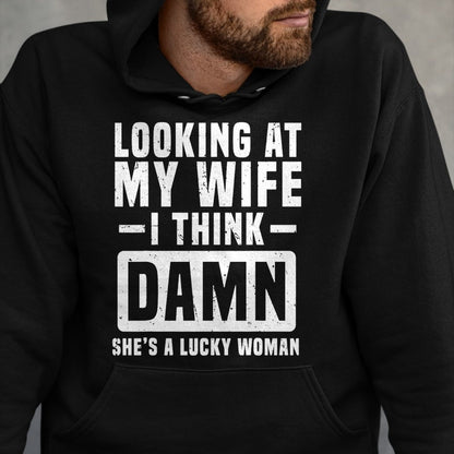 Best Wife Shirt, Wife and Husband Unisex T-Shirt/Hoodie/Sweatshirt HLT00 - Gift for wife T shirt, lucky wife   Looking At My Wife I Think Damn She's A Lucky Woman T-Shirt (3)