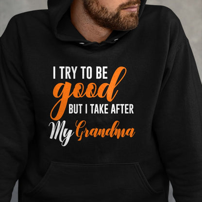 Best Grandma Shirt, Proud Grandma Unisex T-Shirt/Hoodie/Sweatshirt HLT00 - I Try To Be Good But I Take After My Grandma Kids Boys Girls T-Shirt (1)