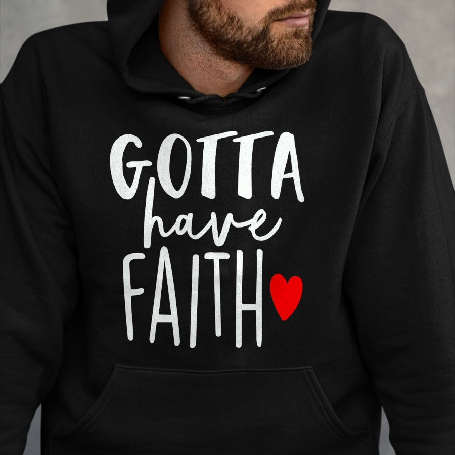 Christian Tee, Christian Faith Unisex T-Shirt/Hoodie/Sweatshirt HLT00 - Jesus Christ Catholic Christian Gotta Have Faith T-Shirt (1)
