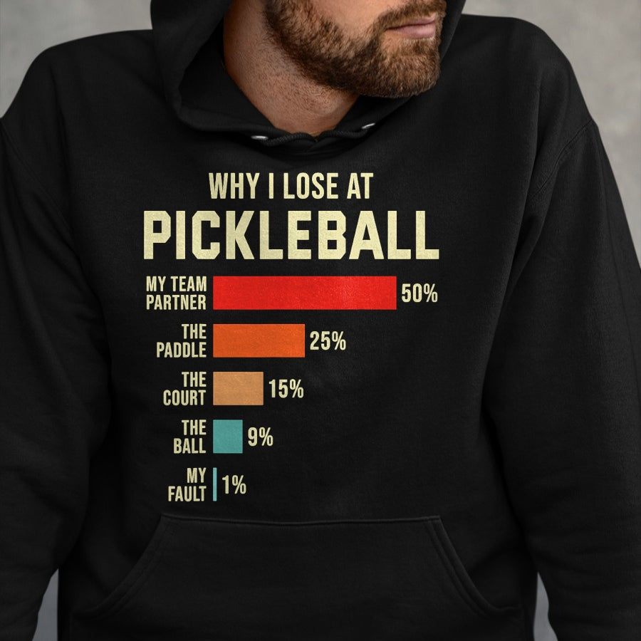 Funny Pickleball Shirt, Pickleball Lover Unisex T-Shirt/Hoodie/Sweatshirt HLT00 - Why I Lose at Pickleball Player Funny Pickleballers T-Shirt